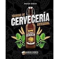 Técnicas de Cervecería Artesanal: Aprende a realizar tu propia Cerveza Artesanal (Spanish Edition)