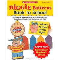 Biggie Patterns: Back to School: 40 Instant & Adorable Patterns for Bulletin Boards, Class Books, Newsletters, Stationery, and More