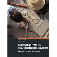 Conservation Practices on Archaeological Excavations: Principles and Methods Conservation Practices on Archaeological Excavations: Principles and Methods Paperback Mass Market Paperback