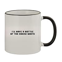 I'll Have A Bottle Of The House White - 11oz Ceramic Colored Rim & Handle Coffee Mug, Black