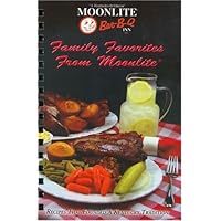 Family Favorites from Moonlite: Recipes That Founded a Kentucky Tradition Family Favorites from Moonlite: Recipes That Founded a Kentucky Tradition Spiral-bound