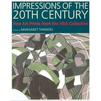 Impressions of the 20th Century: Fine Art Prints from the V&A Collection (Victoria and Albert Museum Studies) Impressions of the 20th Century: Fine Art Prints from the V&A Collection (Victoria and Albert Museum Studies) Hardcover Paperback