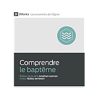 Comprendre le baptême (French Edition) Comprendre le baptême (French Edition) Paperback Kindle