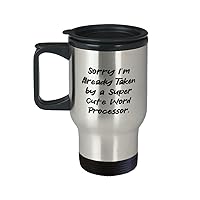Unique Word processor Travel Mug, Sorry I'm Already Taken by a Super Cute Word, Special Bottle For Colleagues From Boss, Best word processor for students, Best word processor for writers, Best