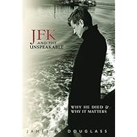 JFK and the Unspeakable: Why He Died and Why It Matters JFK and the Unspeakable: Why He Died and Why It Matters Paperback Kindle Audible Audiobook Hardcover Audio CD