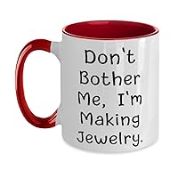 Special Jewelry Making Two Tone 11oz Mug, Don't Bother Me, I'm Making Jewelry, Present For Friends, New Gifts From Friends, Jewelry making classes, Jewelry making kits, Jewelry making supplies, DIY