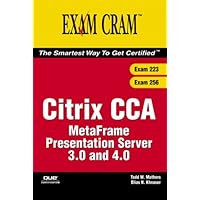Citrix CCA MetaFrame Presentation Server 3.0 and 4.0 (Exams 223/256) Citrix CCA MetaFrame Presentation Server 3.0 and 4.0 (Exams 223/256) Paperback