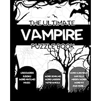 THE ULTIMATE VAMPIRE PUZZLE BOOK: CROSSWORDS WORD SCRAMBLES SUDOKU WORD SEARCHES GAP FILLS WORD MATCHES WORD LADDERS HIDDEN WORDS MAZES WORD WHEELS ... 8