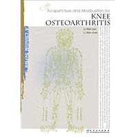 Acupuncture and Moxibustion for Knee Osteoarthritis (Clinical Practice of Acupuncture and Moxibustion) (Acupuncture and Moxibustion: a Clinical Series) Acupuncture and Moxibustion for Knee Osteoarthritis (Clinical Practice of Acupuncture and Moxibustion) (Acupuncture and Moxibustion: a Clinical Series) Paperback