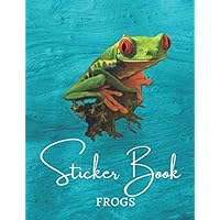 Frogs - Blank Sticker book for collecting stickers | Sticker collecting album gift for children: Premium cover activity book for drawing with empty ... stickers (Amphibian sticker books for kids) Frogs - Blank Sticker book for collecting stickers | Sticker collecting album gift for children: Premium cover activity book for drawing with empty ... stickers (Amphibian sticker books for kids) Paperback