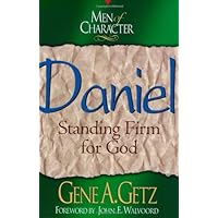 Men of Character: Daniel: Standing Firm for God (Volume 10) Men of Character: Daniel: Standing Firm for God (Volume 10) Paperback Kindle