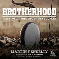 Brotherhood: When West Point Rugby Went to War Brotherhood: When West Point Rugby Went to War Hardcover Audible Audiobook Kindle Audio CD