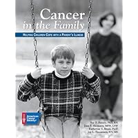 Cancer in Our Family: Helping Children Cope With a Parent's Illness Cancer in Our Family: Helping Children Cope With a Parent's Illness Paperback