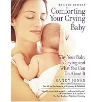 Comforting Your Crying Baby: Why Your Baby Is Crying And What You Can Do About It Comforting Your Crying Baby: Why Your Baby Is Crying And What You Can Do About It Hardcover