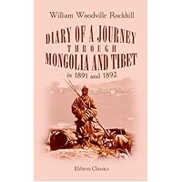 Diary of a Journey through Mongolia and Tibet in 1891 and 1892 Diary of a Journey through Mongolia and Tibet in 1891 and 1892 Paperback Kindle Hardcover