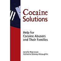 Cocaine Solutions: Help for Cocaine Abusers and Their Families (Addiction Treatment) Cocaine Solutions: Help for Cocaine Abusers and Their Families (Addiction Treatment) Paperback Kindle Hardcover