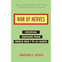 War of Nerves: Chemical Warfare from World War I to Al-Qaeda War of Nerves: Chemical Warfare from World War I to Al-Qaeda Paperback Kindle Hardcover