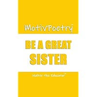 MotivPoetry: Be a Great Sister (MotivPoetry Book Series)