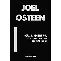 Joel Osteen : Biografie, Ministerium, Kontroversen und Auswirkungen (German Edition) Joel Osteen : Biografie, Ministerium, Kontroversen und Auswirkungen (German Edition) Kindle Paperback