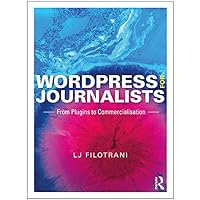 WordPress for Journalists: From Plugins to Commercialisation WordPress for Journalists: From Plugins to Commercialisation Kindle Hardcover Paperback