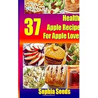 37 Healthy Apple Recipes for Apple Lovers (Superfood) 37 Healthy Apple Recipes for Apple Lovers (Superfood) Paperback