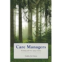 Care Managers: Working with the Aging Family Care Managers: Working with the Aging Family Kindle Paperback Mass Market Paperback