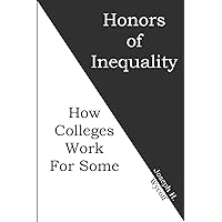 Honors of Inequality: How Colleges Work for Some