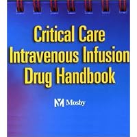 Critical Care Intravenous Infusion Drug Handbook Critical Care Intravenous Infusion Drug Handbook Spiral-bound Kindle Paperback