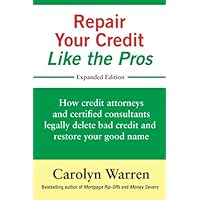 Repair Your Credit Like the Pros: How credit attorneys and certified consultants legally delete bad credit and restore your good name Repair Your Credit Like the Pros: How credit attorneys and certified consultants legally delete bad credit and restore your good name Paperback Kindle