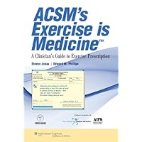 ACSM's Exercise is Medicine™: A Clinician's Guide to Exercise Prescription ACSM's Exercise is Medicine™: A Clinician's Guide to Exercise Prescription Kindle Paperback