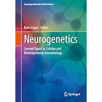 Neurogenetics: Current Topics in Cellular and Developmental Neurobiology (Learning Materials in Biosciences) Neurogenetics: Current Topics in Cellular and Developmental Neurobiology (Learning Materials in Biosciences) Kindle Paperback
