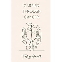 Carried Through Cancer: My Sick Story, In Verse