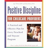 Positive Discipline for Childcare Providers: A Practical and Effective Plan for Every Preschool and Daycare Program Positive Discipline for Childcare Providers: A Practical and Effective Plan for Every Preschool and Daycare Program Kindle Paperback