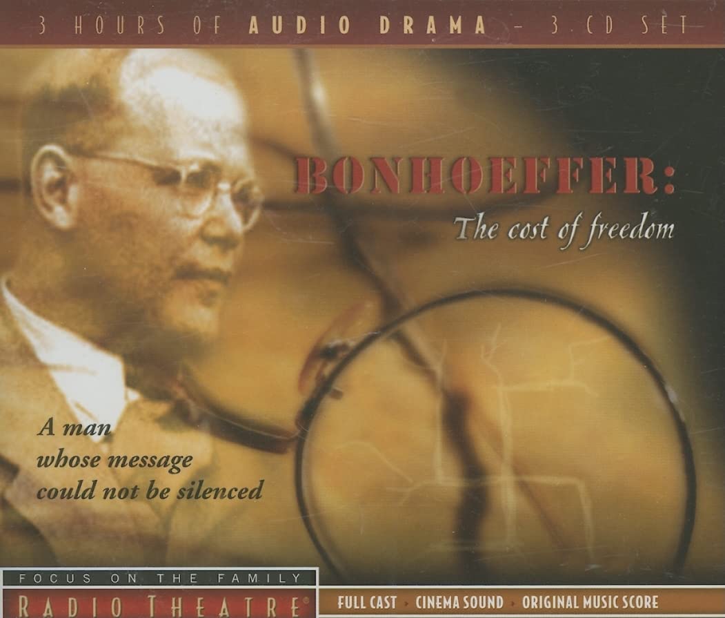 Bonhoeffer: The Cost of Freedom (Radio Theatre)