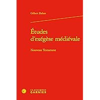 Etudes d'Exegese Medievale: Nouveau Testament (French Edition) Etudes d'Exegese Medievale: Nouveau Testament (French Edition) Hardcover Paperback