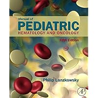 Manual of Pediatric Hematology and Oncology Manual of Pediatric Hematology and Oncology Hardcover Kindle