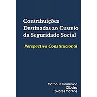 Contribuições Destinadas ao Custeio da Seguridade Social: Perspectiva Constitucional (Portuguese Edition) Contribuições Destinadas ao Custeio da Seguridade Social: Perspectiva Constitucional (Portuguese Edition) Kindle Hardcover Paperback