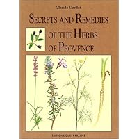 Secrets and Remedies of the Herbs of Provence Secrets and Remedies of the Herbs of Provence Mass Market Paperback
