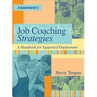 Job Coaching Strategies: A Handbook for Supported Employment Job Coaching Strategies: A Handbook for Supported Employment Spiral-bound