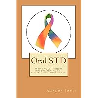 Oral STD: What your medical doctor may not be telling you about herpes Oral STD: What your medical doctor may not be telling you about herpes Paperback Kindle