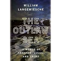 The Outlaw Sea: A World of Freedom, Chaos, and Crime The Outlaw Sea: A World of Freedom, Chaos, and Crime Kindle Paperback Audible Audiobook Hardcover Audio CD