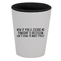 Now If You'll Excuse Me Tonight's Decision Isn't Going To Make Itself - 1.5oz Ceramic White Outer and Black Inside Shot Glass