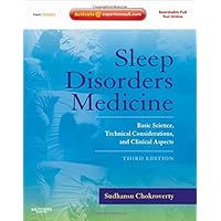 Sleep Disorders Medicine: Basic Science, Technical Considerations, and Clinical Aspects, Expert Consult - Online and Print Sleep Disorders Medicine: Basic Science, Technical Considerations, and Clinical Aspects, Expert Consult - Online and Print Hardcover