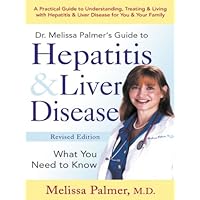 Dr. Melissa Palmer's Guide To Hepatitis and Liver Disease Dr. Melissa Palmer's Guide To Hepatitis and Liver Disease Kindle Paperback