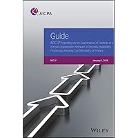 Guide: SOC 2 Reporting on an Examination of Controls at a Service Organization Relevant to Security, Availability, Processing Integrity, Confidentiality, or Privacy (AICPA) Guide: SOC 2 Reporting on an Examination of Controls at a Service Organization Relevant to Security, Availability, Processing Integrity, Confidentiality, or Privacy (AICPA) Paperback