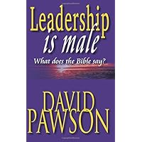 Leadership is Male: What Does the Bible Say? Leadership is Male: What Does the Bible Say? Paperback Kindle