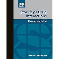 Stockley's Drug Interactions: A Source Book of Interactions, Their Mechanisms, Clinical Importance and Management Stockley's Drug Interactions: A Source Book of Interactions, Their Mechanisms, Clinical Importance and Management Hardcover