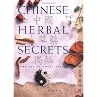 Chinese Herbal Secrets: The Key to Total Health Chinese Herbal Secrets: The Key to Total Health Paperback Hardcover
