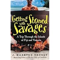 Getting Stoned with Savages: A Trip Through the Islands of Fiji and Vanuatu Getting Stoned with Savages: A Trip Through the Islands of Fiji and Vanuatu Kindle Paperback Audible Audiobook Audio CD