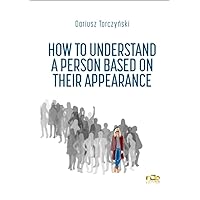 How To Understand a Person Based On Their Appearance How To Understand a Person Based On Their Appearance Kindle Paperback